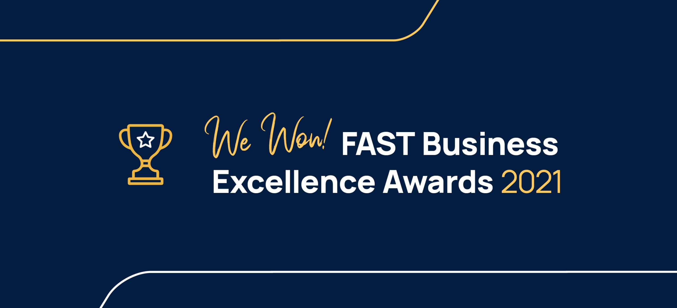 We Won! FAST Business Excellence Awards 2021