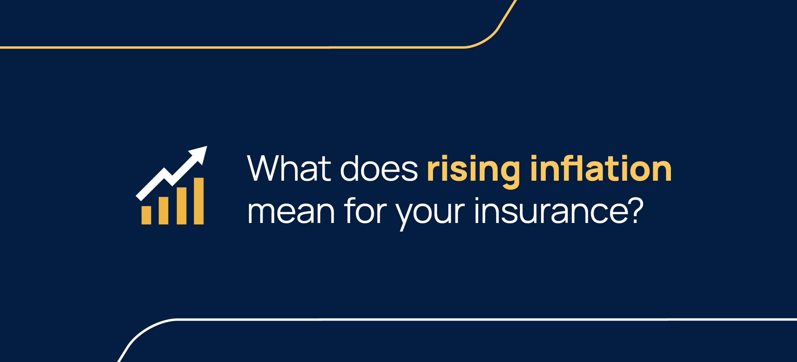 What does rising inflation mean for your insurance?