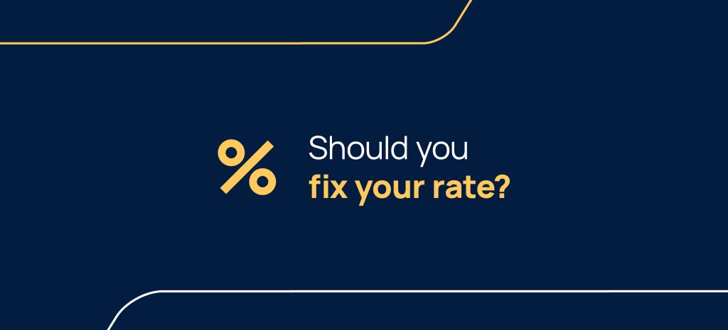 Should you fix your rate?